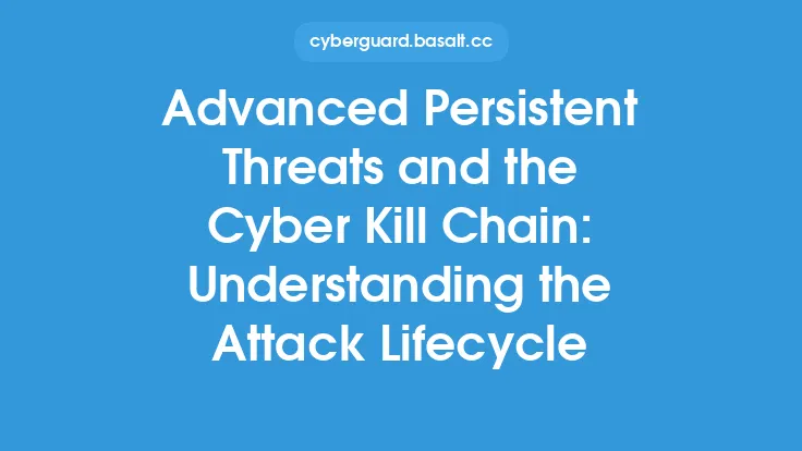 Advanced Persistent Threats and the Cyber Kill Chain: Understanding the Attack Lifecycle Thumbnail
