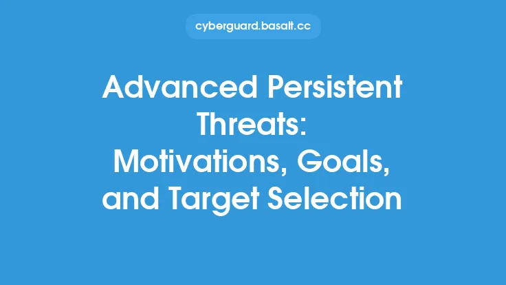 Advanced Persistent Threats: Motivations, Goals, and Target Selection Thumbnail
