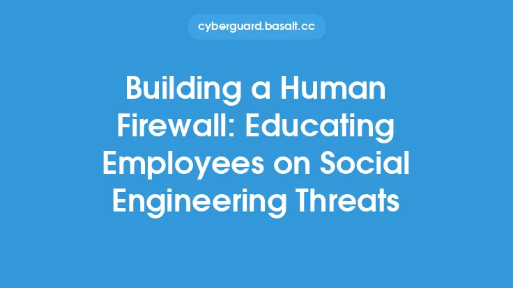 Building a Human Firewall: Educating Employees on Social Engineering Threats Thumbnail
