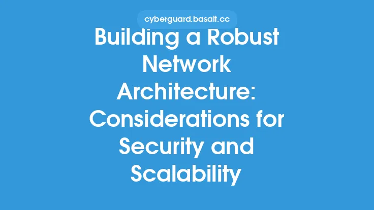 Building a Robust Network Architecture: Considerations for Security and Scalability Thumbnail