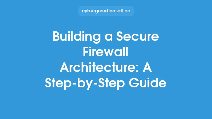 Building a Secure Firewall Architecture: A Step-by-Step Guide Thumbnail