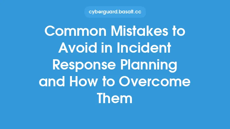 Common Mistakes to Avoid in Incident Response Planning and How to Overcome Them Thumbnail