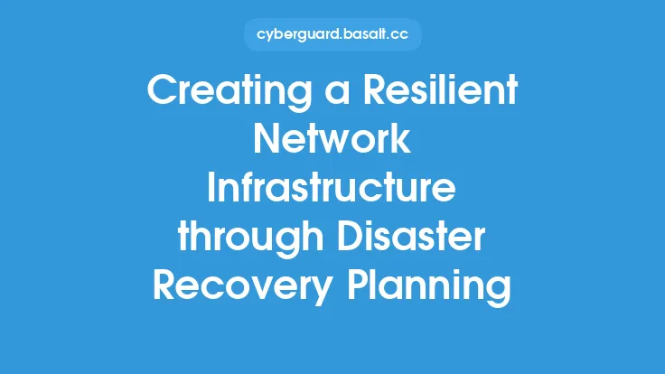 Creating a Resilient Network Infrastructure through Disaster Recovery Planning Thumbnail