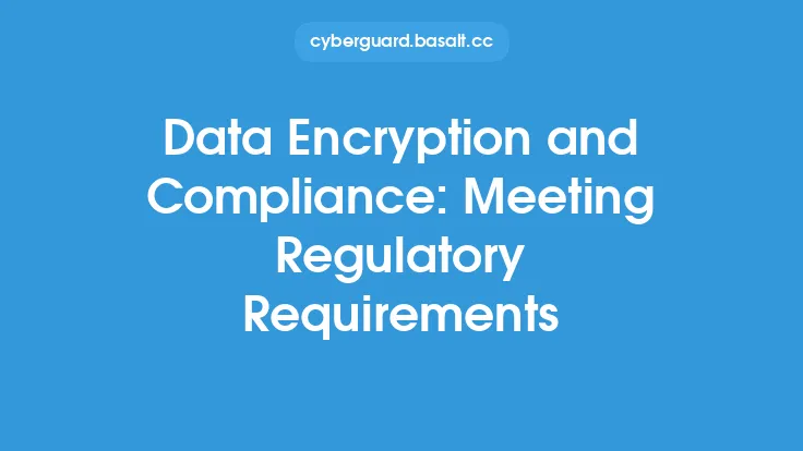 Data Encryption and Compliance: Meeting Regulatory Requirements Thumbnail