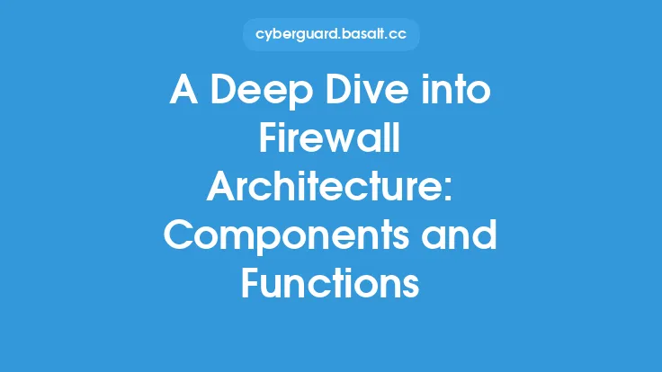 A Deep Dive into Firewall Architecture: Components and Functions Thumbnail