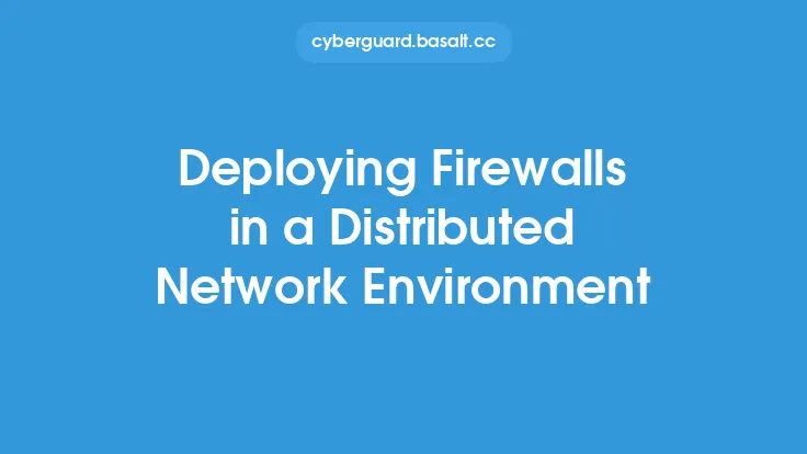 Deploying Firewalls in a Distributed Network Environment Thumbnail