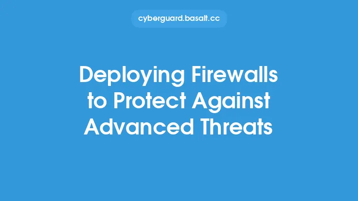 Deploying Firewalls to Protect Against Advanced Threats Thumbnail
