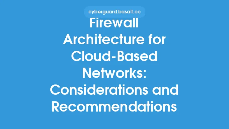 Firewall Architecture for Cloud-Based Networks: Considerations and Recommendations Thumbnail