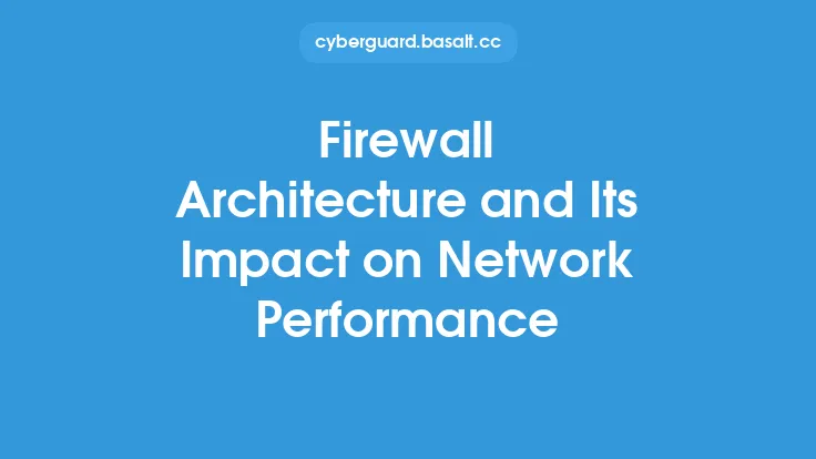 Firewall Architecture and Its Impact on Network Performance Thumbnail