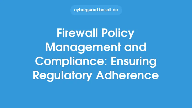 Firewall Policy Management and Compliance: Ensuring Regulatory Adherence Thumbnail