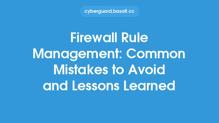 Firewall Rule Management: Common Mistakes to Avoid and Lessons Learned Thumbnail