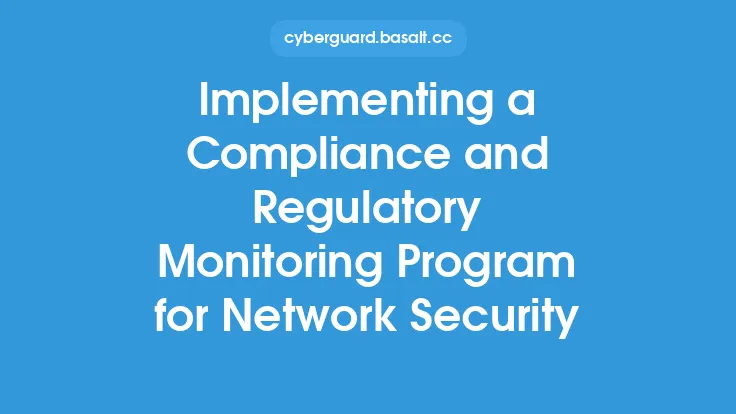 Implementing a Compliance and Regulatory Monitoring Program for Network Security Thumbnail