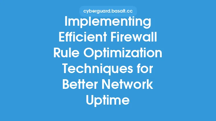 Implementing Efficient Firewall Rule Optimization Techniques for Better Network Uptime Thumbnail