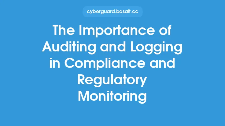 The Importance of Auditing and Logging in Compliance and Regulatory Monitoring Thumbnail