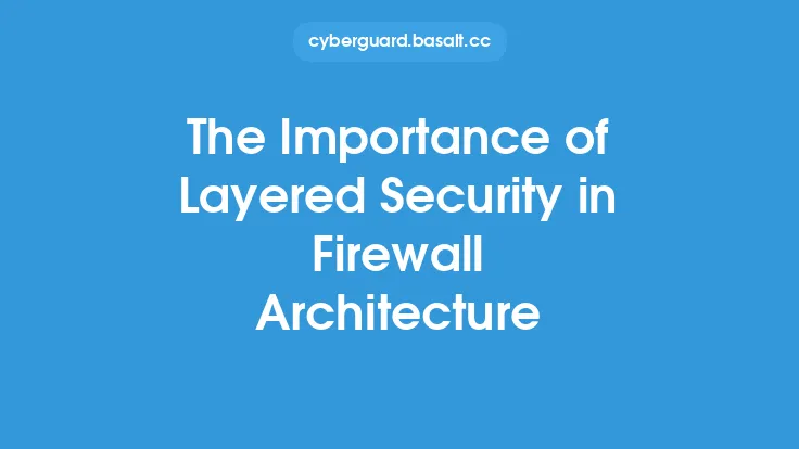 The Importance of Layered Security in Firewall Architecture Thumbnail