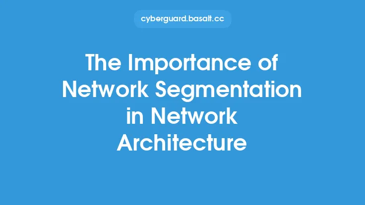 The Importance of Network Segmentation in Network Architecture Thumbnail
