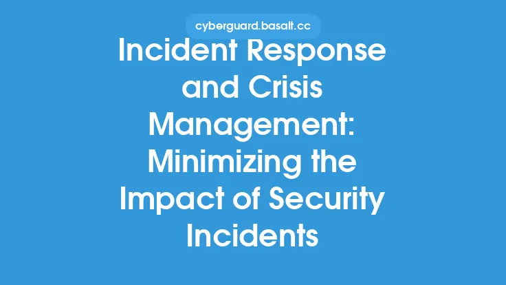 Incident Response and Crisis Management: Minimizing the Impact of Security Incidents Thumbnail
