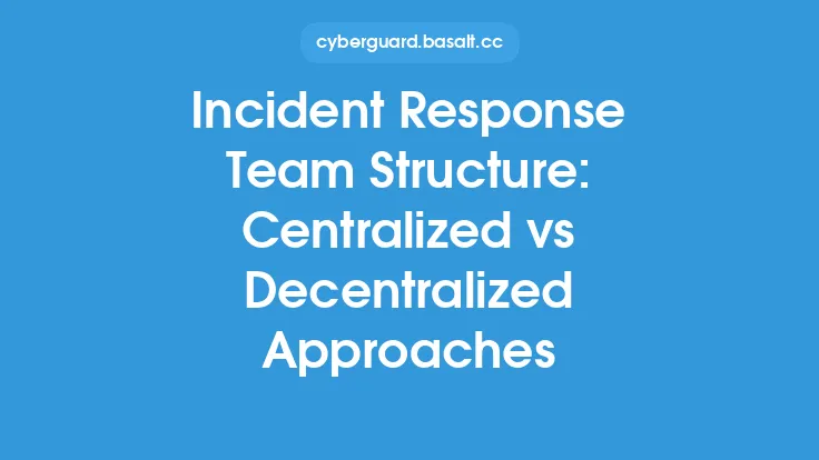 Incident Response Team Structure: Centralized vs Decentralized Approaches Thumbnail