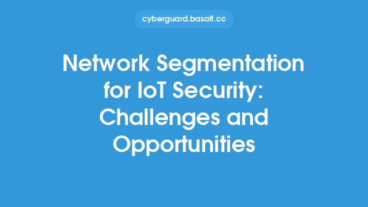 Network Segmentation for IoT Security: Challenges and Opportunities Thumbnail