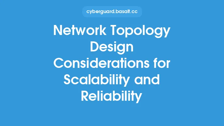 Network Topology Design Considerations for Scalability and Reliability Thumbnail
