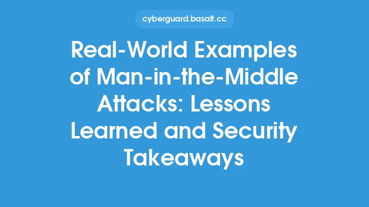 Real-World Examples of Man-in-the-Middle Attacks: Lessons Learned and Security Takeaways Thumbnail