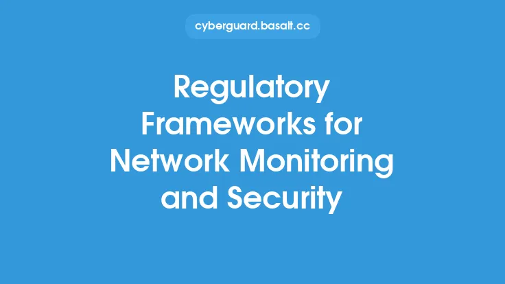 Regulatory Frameworks for Network Monitoring and Security Thumbnail