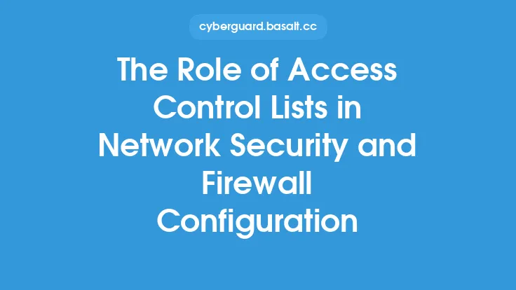 The Role of Access Control Lists in Network Security and Firewall Configuration Thumbnail