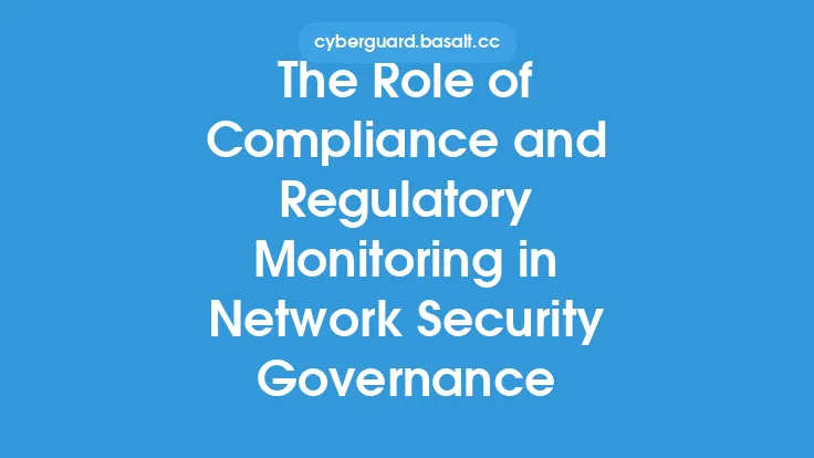 The Role of Compliance and Regulatory Monitoring in Network Security Governance Thumbnail