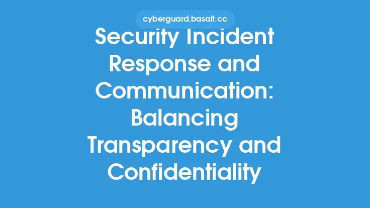 Security Incident Response and Communication: Balancing Transparency and Confidentiality Thumbnail