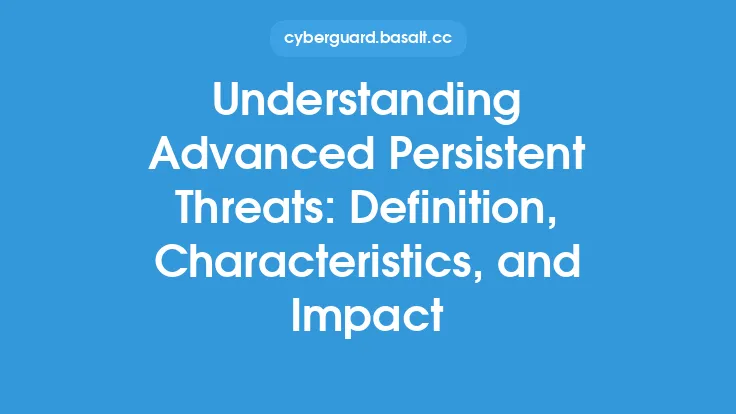 Understanding Advanced Persistent Threats: Definition, Characteristics, and Impact Thumbnail